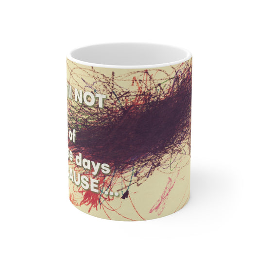 It Will NOT Be One of Those Days Ceramic Mug 11oz