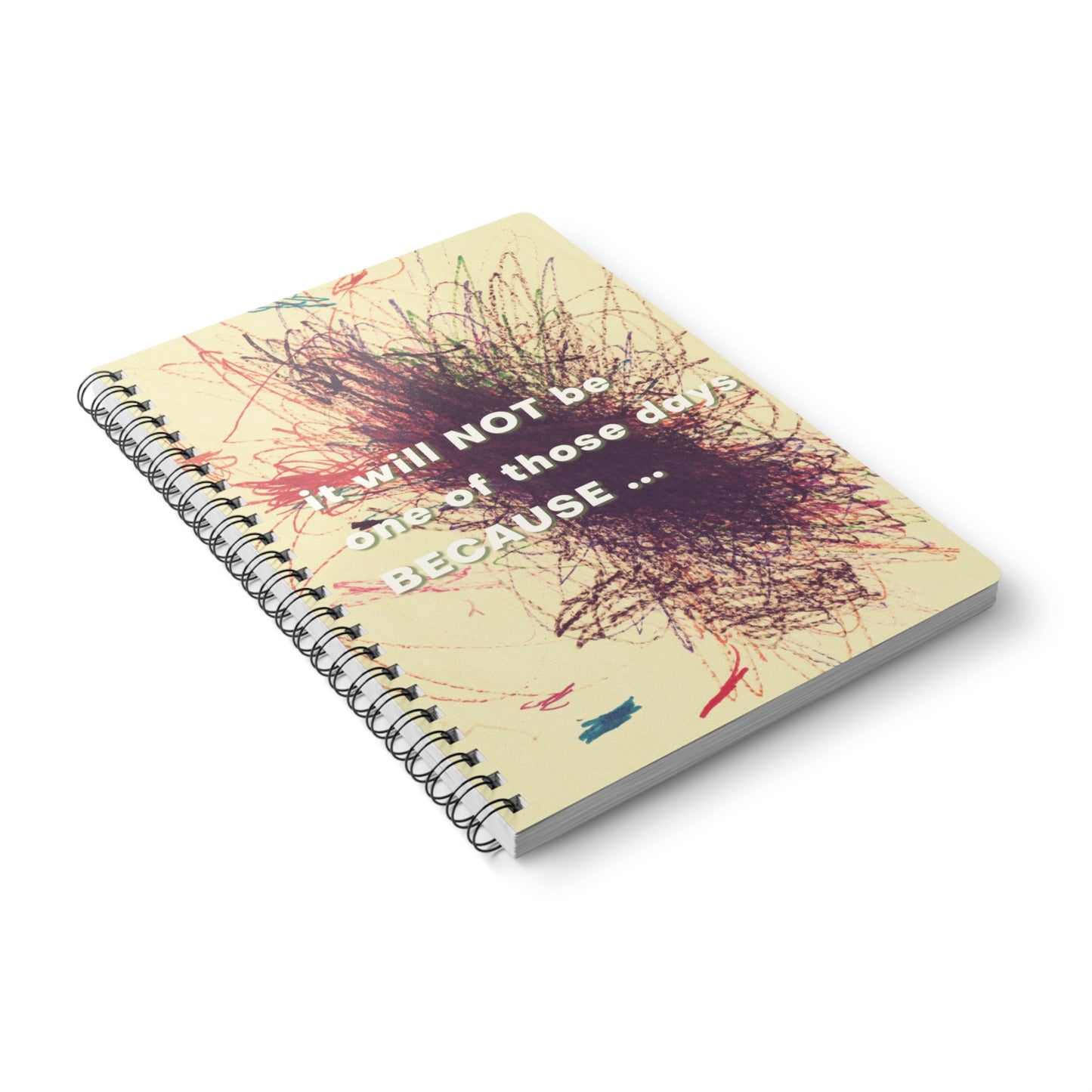 It Will Not Be One Of Those Days Notebook, A5