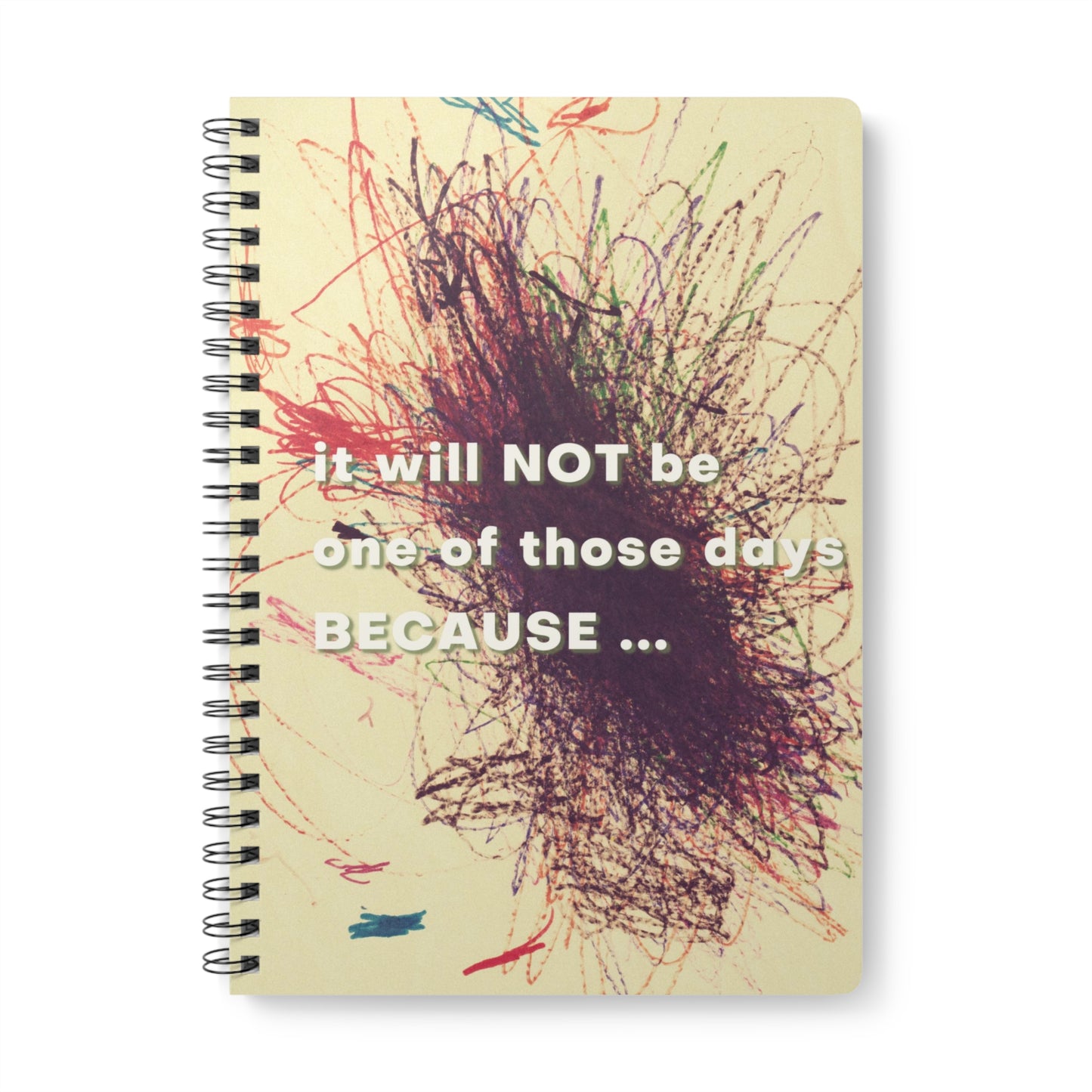 It Will Not Be One Of Those Days Notebook, A5
