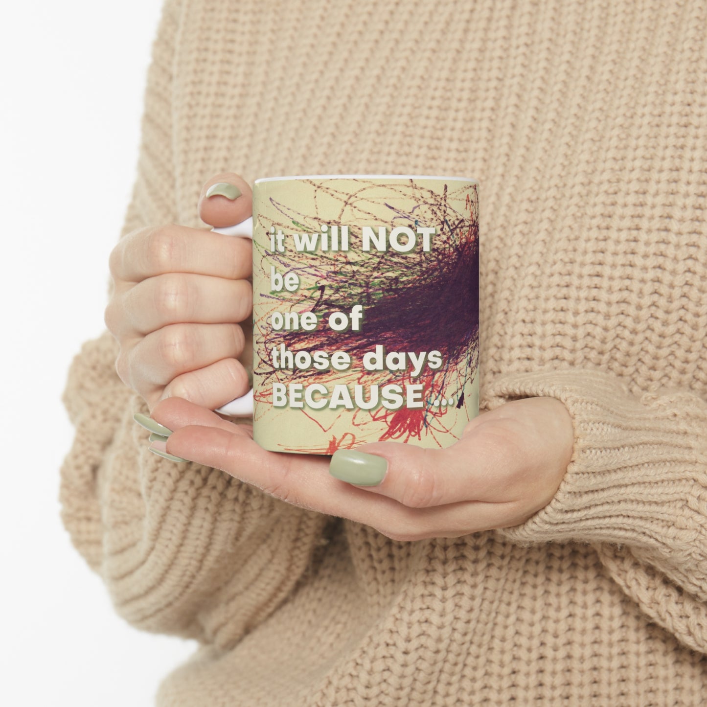 It Will NOT Be One of Those Days Ceramic Mug 11oz
