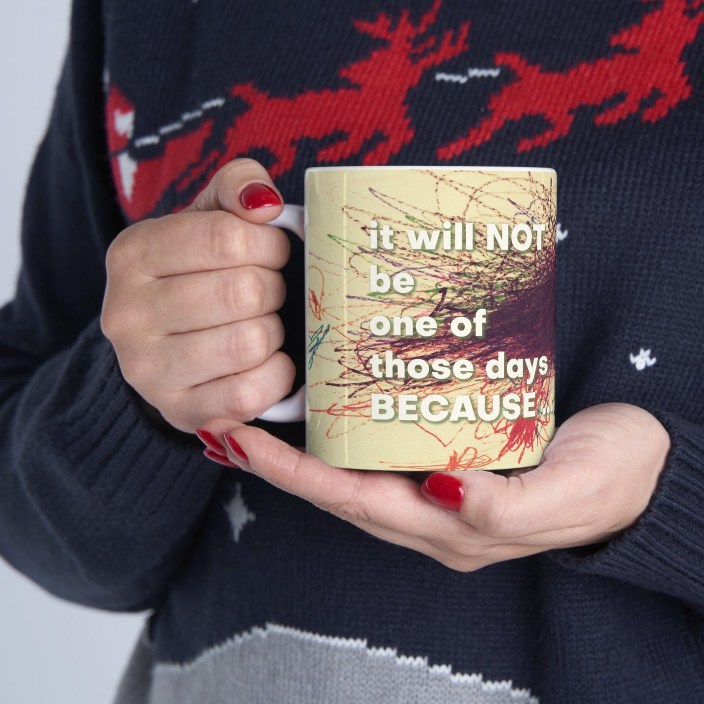 It Will NOT Be One of Those Days Ceramic Mug 11oz